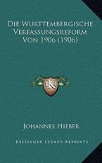 Die Wurttembergische Verfassungsreform Von 1906 (1906) - Johannes Hieber