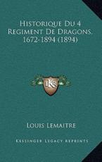 Historique Du 4 Regiment de Dragons, 1672-1894 (1894) - Louis Lemaitre