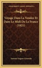 Voyage Dans La Vendee Et Dans Le MIDI de La France (1821) - Antoine Eugene Genoude