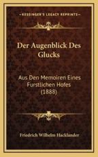 Der Augenblick Des Glucks - Friedrich Wilhelm Hacklander