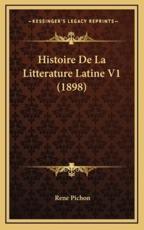 Histoire de La Litterature Latine V1 (1898) - Rene Pichon