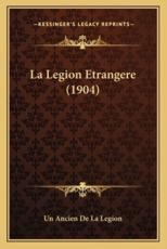 La Legion Etrangere (1904) - Un Ancien De La Legion