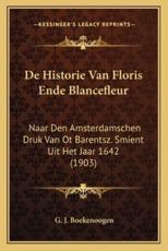 de Historie Van Floris Ende Blancefleur - G J Boekenoogen