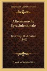 Altromanische Sprachdenkmale - Friedrich Christian Diez