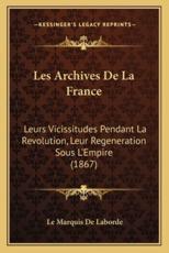 Les Archives de La France - Le Marquis De Laborde