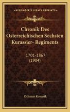Chronik Des Osterreichischen Sechsten Kurassier- Regiments - Othmar Kovarik
