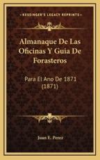 Almanaque de Las Oficinas y Guia de Forasteros - Juan E Perez