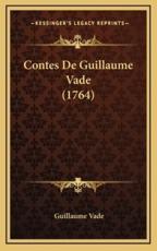 Contes de Guillaume Vade (1764) - Guillaume Vade