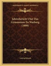 Jahresbericht Uber Das Gymnasium Zu Warburg (1888) - Ludwig Schunck