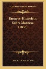 Ensayos-Historicos Sobre Manresa (1836) - Jose M De Mas y Casas