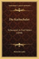 Die Karlsschuler: Schauspiel in Funf Akten (1848)