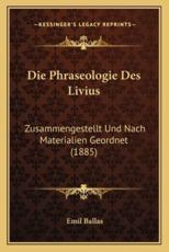 Die Phraseologie Des Livius - Emil Ballas