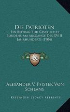 Die Patrioten - Alexander V Pfister Von Schlans