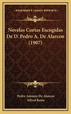 Novelas Cortas Escogidas de D. Pedro A. de Alarcon (1907) - Pedro Antonio de Alarcon