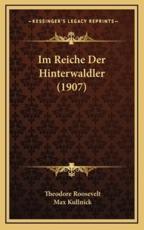 Im Reiche Der Hinterwaldler (1907) - Theodore Roosevelt, IV