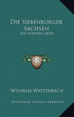 Die Siebenburger Sachsen - Wilhelm Wattenbach