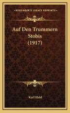Auf Den Trummern Stobis (1917) - Karl Hald