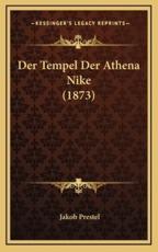 Der Tempel Der Athena Nike (1873) - Jakob Prestel