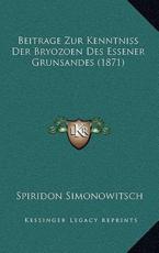 Beitrage Zur Kenntniss Der Bryozoen Des Essener Grunsandes (1871) - Spiridon Simonowitsch