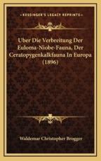 Uber Die Verbreitung Der Euloma-Niobe-Fauna, Der Ceratopygenkalkfauna in Europa (1896) - Waldemar Christopher Brogger