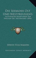 Die Seebader Ost Und Westpreussen's - Erwin Volckmann
