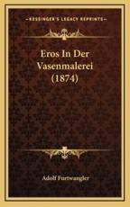 Eros in Der Vasenmalerei (1874) - Adolf Furtwangler