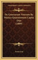 de Graecorum Veterum Re Musica Quaestionum Capita Duo (1889) - Ernst Graf
