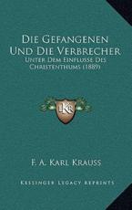 Die Gefangenen Und Die Verbrecher - F A Karl Krauss
