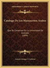 Catalogo de Los Manuscritos Arabes - Antonio Almagro y Cardenas