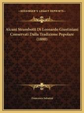 Alcuni Strambotti Di Leonardo Giustiniani Conservati Dalla Tradizione Popolare (1880) - Francesco Sabatini