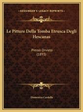 Le Pitture Della Tomba Etrusca Degli Hescanas Le Pitture Della Tomba Etrusca Degli Hescanas - Domenico Cardella
