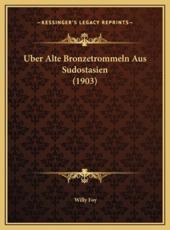 Uber Alte Bronzetrommeln Aus Sudostasien (1903) Uber Alte Bronzetrommeln Aus Sudostasien (1903) - Willy Foy