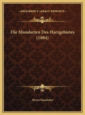 Die Mundarten Des Harzgebietes (1884)