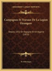Campagnes Et Travaux de La Legion Etrangere Campagnes Et Travaux de La Legion Etrangere - H Delevingne