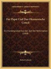 Der Papst Und Das Okumenische Concil - Robert Calinich