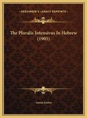 The Pluralis Intensivus in Hebrew (1905) - Aaron Ember