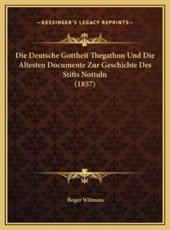 Die Deutsche Gottheit Thegathon Und Die Altesten Documente Zur Geschichte Des Stifts Nottuln (1857) - Roger Wilmans