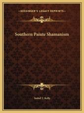 Southern Paiute Shamanism Southern Paiute Shamanism - Isabel T Kelly