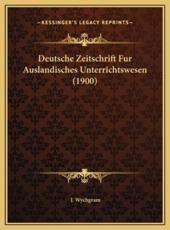 Deutsche Zeitschrift Fur Auslandisches Unterrichtswesen (1900)