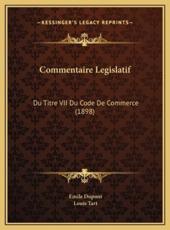 Commentaire Legislatif Commentaire Legislatif - Emile DuPont, Louis Tart