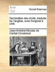 Declaration Des Droits, Traduite de L'Anglois, Avec L'Original a Cote. - Jean Antoine Nicolas De Condorcet, Jean-Antoine-Nicolas De Carit Condorcet
