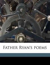 Father Ryan's Poems - Abram Joseph Ryan