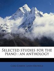 Selected studies for the piano: an anthology Volume book 1