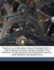 Travels in Circassia, Krim-Tartary, [Etc.] - Edmund Spencer
