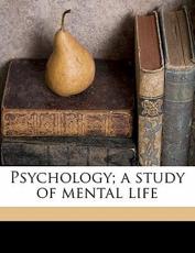 Psychology; A Study of Mental Life - Robert Sessions Woodworth