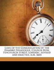Laws of the Congregation of the Hambro Synagogue, Church Row, Fenchurch Street, London - Hambro Synagogue