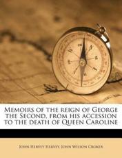 Memoirs of the Reign of George the Second, from His Accession to the Death of Queen Caroline Volume 2 - John Hervey Hervey, John Wilson Croker