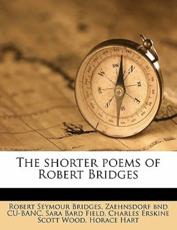 The Shorter Poems of Robert Bridges - Robert Seymour Bridges, Zaehnsdorf Bnd Cu-Banc, Sara Bard Field