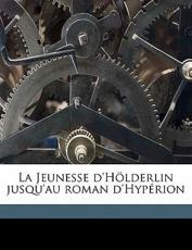 La Jeunesse D'h Lderlin Jusqu'au Roman D'Hyp Rion - Joseph Claverie