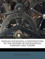 Russian Sociology, a Contribution to the History of Sociological Thought and Theory - Julius Friedrich Hecker